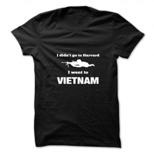 I-didnt-go-to-Harvard-I-went-to-Vietnam